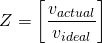 \[Z=\left[\frac{v_{actual}}{v_{ideal}}\right]\]