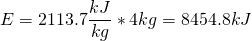 \[E=2113.7\frac{kJ}{kg}*4kg=8454.8kJ\]