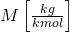 M\left[\frac{kg}{kmol}\right]